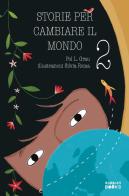 Storie per cambiare il mondo. Libro per bambine e bambine che vogliono cambiare il mondo. Ediz. illustrata vol.2 di Pol L. Grau edito da Youcanprint