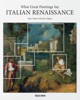 Italian Renaissance. What great paintings say di Rose-Marie Hagen, Rainer Hagen edito da Taschen