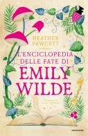 L' enciclopedia delle fate di Emily Wilde di Heather Fawcett edito da Mondadori