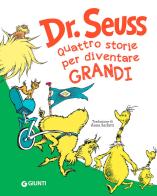 Seuss. Quattro storie per diventare grandi di Dr. Seuss edito da Giunti Editore