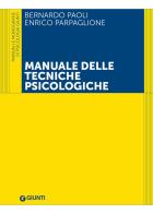 Manuale delle tecniche psicologiche di Bernardo Paoli, Enrico Parpaglione edito da Giunti Psychometrics