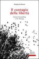 Il contagio della libertà. Gestalt, counselling e art therapy di Margherita Biavati edito da EDB