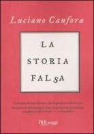 La storia falsa di Luciano Canfora edito da Rizzoli