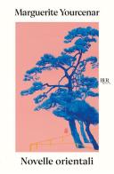 Novelle orientali di Marguerite Yourcenar edito da Rizzoli