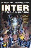 Inter. Il calcio siamo noi di Filippo Grassia, Gianpiero Lotito edito da Sperling & Kupfer