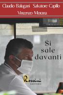 Si sale davanti di Claudio Balugani, Salvatore Capillo, Vincenzo Morana edito da Rossini Editore