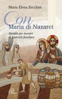 Con Maria di Nazaret. Sussidio per incontri di pastorale familiare di Maria Elena Zecchini edito da Paoline Editoriale Libri