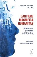 Cantiere magnifica humanitas. Una lettura pastorale dell'Enciclica di Doriano Vincenzo De Luca edito da Paoline Editoriale Libri
