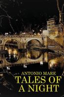 Tales of a night di Antonio Mare edito da Youcanprint