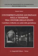 L' interpretazione giudiziale nella tensione tra i poteri dello stato. Contributo al dibattito sui confini della giurisdizione di Michele Nisticò edito da Giappichelli