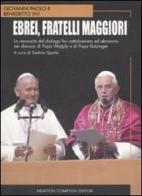 Ebrei, fratelli maggiori di Giovanni Paolo II, Benedetto XVI (Joseph Ratzinger) edito da Newton Compton
