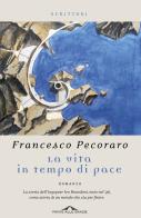 La vita in tempo di pace di Francesco Pecoraro edito da Ponte alle Grazie
