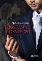 Eros Casini, il generoso di Meris Mezzedimi edito da Helicon