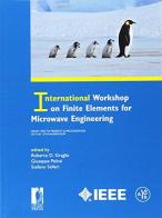 International workshop on finite elements for microwave di Roberto Graglia edito da Firenze University Press