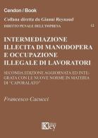 Intermediazione illecita di manodopera e occupazione illegale di lavoratori stranieri di Francesco Cacucci edito da Key Editore