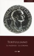La pazienza-La corona. Testo latino a fronte di Quinto S. Tertulliano edito da ESD-Edizioni Studio Domenicano