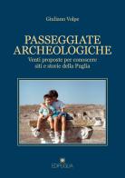 Passeggiate archeologiche. Venti proposte per conoscere siti e storie della Puglia di Giuliano Volpe edito da Edipuglia