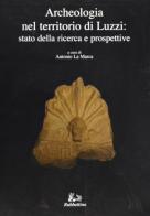 Archeologia nel territorio di Luzzi. Stato della ricerca e prospettive edito da Rubbettino