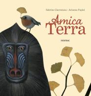 Amica terra. Ediz. a colori di Sabrina Giarratana, Arianna Papini edito da Fatatrac