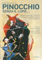 Pinocchio senza il lupo... Fiaba musicale per voce recitante, coro e orchestra di Severino Zannerini edito da Sillabe