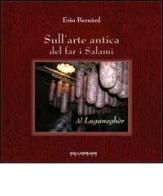 Sull'arte antica del far i salami. Al luganagher di Erio Bernard edito da Kellermann Editore