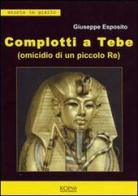 Complotti a Tebe (Omicidio di un piccolo re) di Giuseppe Esposito edito da Koinè Nuove Edizioni