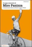 Il sogno interrotto di Miro Panizza. L'emozionante sfida con Hinault al Giro d'Italia di Andrea Bacci edito da Ediciclo