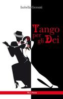 Tango per gli dei di Isabella Geronti edito da Mgs Press