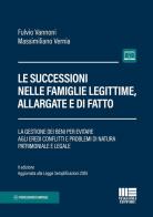 Le successioni nelle famiglie legittime, allargate e di fatto. La gestione dei beni per evitare agli eredi conflitti e problemi di natura patrimoniale e legale. II ediz di Fulvio Vannoni, Massimiliano Verna edito da Maggioli Editore