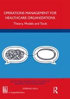 Operations management for healthcare organizations. Theory, models and tools di Stefano Villa edito da Giappichelli