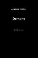 Demons. Gli abiti del male di Jessica Cidoni edito da ilmiolibro self publishing