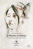 Il Maestro al telefono. Ediz. illustrata di Vincenzo Mandozzi edito da Associazione culturale La Luna