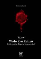 Karate. Wado ryu kaizen. Dalle tecniche di base ai kata superiori di Massimo Conti edito da Bel-Ami Edizioni