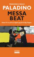 Messa beat. Estate '67: un prete, la dignità gay, Jimi & Sgt. Pepper... di Francesco Paolo Paladino edito da CRAC Edizioni