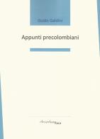 Appunti precolombiani di Guido Galdini edito da Arcipelago Itaca
