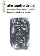 Conversazione con gli spettri. La poetica di Alberto Savinio di Alessandro De Bei edito da Apogeo Editore