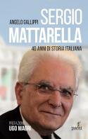 Sergio Mattarella. 40 anni di storia italiana di Angelo Gallippi edito da Paesi Edizioni