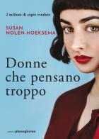 Donne che pensano troppo di Susan Nolen-Hoeksema edito da Libreria Pienogiorno