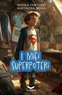 I miei superpoteri di Nicola Fantozzi, Eleonora Geria edito da La Corte Editore