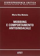 Mobbing e comportamento antisindacale di M. Rita Mottola edito da UTET