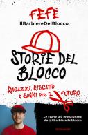 Storie del blocco. Ragazzi, riscatto e sogni per il futuro di Fefè. Il barbiere del blocco edito da Mondadori