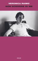 Non scrivere di me di Veronica Raimo edito da Einaudi