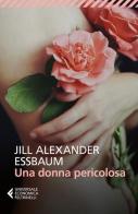 Una donna pericolosa di Jill Alexander Essbaum edito da Feltrinelli