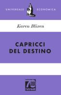 Capricci del destino. Ediz. 70° anniversario di Karen Blixen edito da Feltrinelli