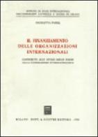 Il finanziamento delle organizzazioni internazionali. Contributo allo studio delle forme della cooperazione intergovernativa di Nicoletta Parisi edito da Giuffrè