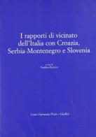 I rapporti di vicinato dell'Italia con Croazia, Serbia-Montenegro e Slovenia edito da Giuffrè