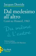 Dal medesimo all'altro. Due corsi su Husserl, 1963 di Jacques Derrida edito da Jaca Book