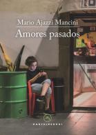 Amores pasados di Mario Ajazzi Mancini edito da Castelvecchi