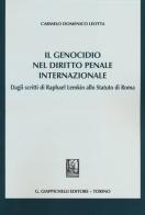 Il genocidio nel diritto penale internazionale. Dagli scritti di Raphael Lemkin allo Statuto di Roma di Carmelo D. Leotta edito da Giappichelli