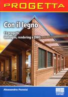 Con il legno. 11 progetti: immagini, rendering e DWG. CD-ROM di Alessandra Pennisi edito da Maggioli Editore